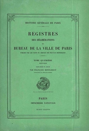 François Bonnardot - Registre des délibérations du bureau de la Ville de Paris - Tome 4, 1552-1558.