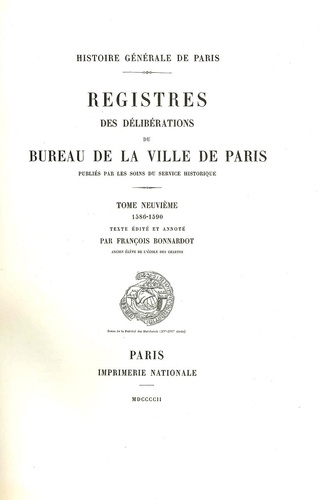 François Bonnardot - Registre des délibérations du bureau de la Ville de Paris - Tome 9, 1586-1590.