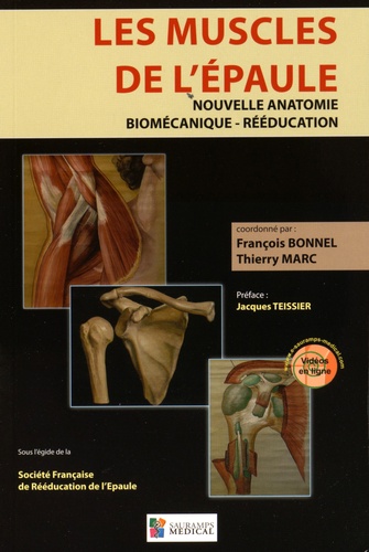 François Bonnel et Thierry Marc - Les muscles de l'épaule - Nouvelle anatomie, biomécanique, rééducation.