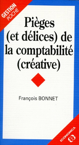 François Bonnet - Pièges et délices de la comptabilité créative.