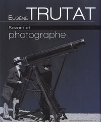 François Bordes - Eugène Trutat, savant et photographe.