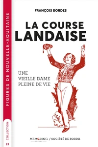 Figures de nouvelle aquitaine - t21 - la course landaise - une vieille dame pleine de vie