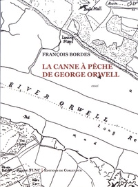 François Bordes - La canne à pêche de Gerges Orwell.