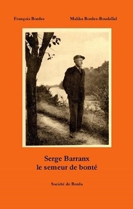 François Bordes - Serge Barranx, le semeur de bonté.