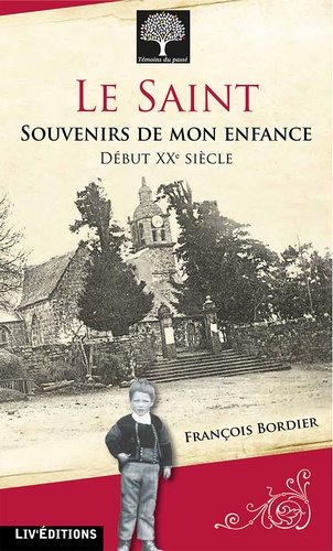François Bordier - Le Saint : souvenirs de mon enfance.