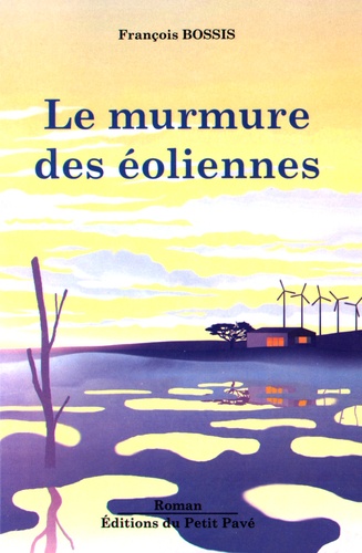 François Bossis - Le murmure des éoliennes.