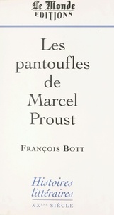 François Bott - Histoires littéraires - Les pantoufles de Marcel Proust.