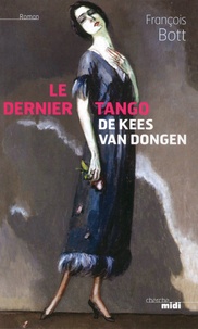 François Bott - Le dernier tango de Kees van Dongen.