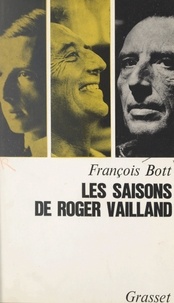 François Bott - Les saisons de Roger Vailland.