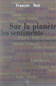 François Bott et Jean-Yves Clément - Sur la planète des sentiments - Portraits littéraires (d'Emmanuel Berl à Stefan Zweig).