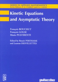 François Bouchut et François Golse - Kinetic Equations and Asymptotic Theory.