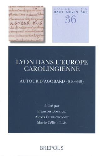 Lyon dans l'Europe carolingienne. Autour d'Agobard (816-840)