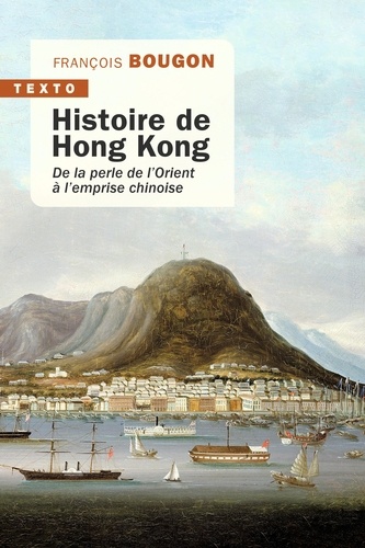 Histoire de Hong-Kong. De la perle de l'Orient à l'emprise chinoise