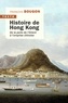 François Bougon - Histoire de Hong Kong - De la perle de l'Orient à l'emprise chinoise.