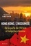 Hong Kong, l'insoumise. De la perle de l'Orient à l'emprise chinoise