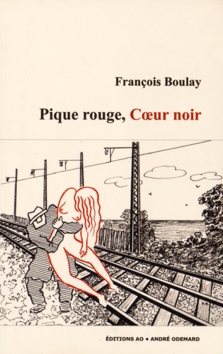 François Boulay - Pique rouge, coeur noir.
