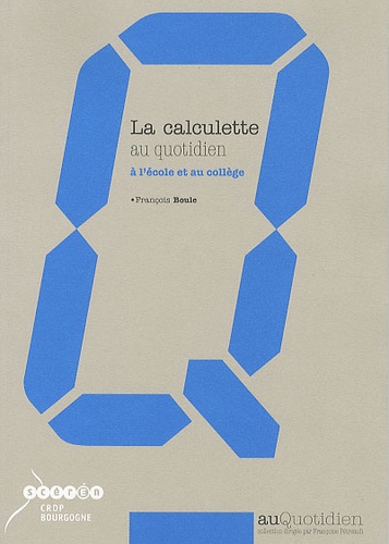 François Boule - La calculette au quotidien à l'école et au collège.