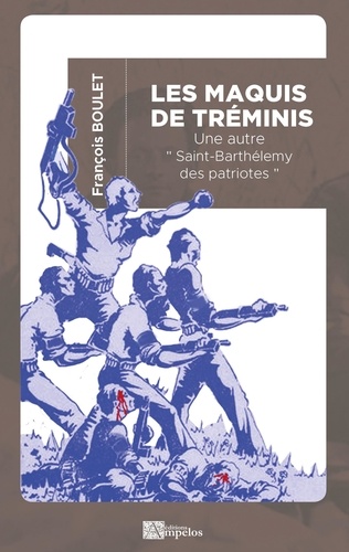 Les maquis de Tréminis. Une autre "Saint-Barthélemy des patriotes"