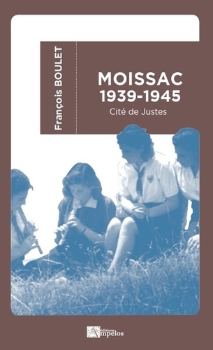 François Boulet - Moissac 1939-1945 (poche) - Cité de Justes.