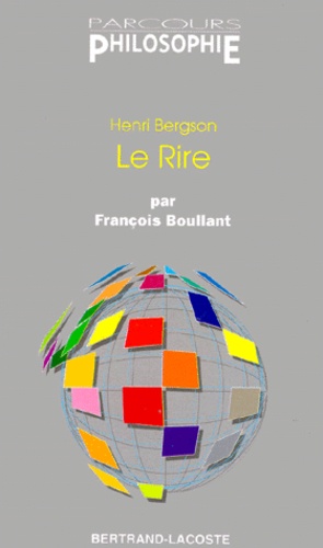 François Boullant et Henri Bergson - "Le rire", Henri Bergson.