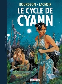 François Bourgeon et Claude Lacroix - Le cycle de Cyann Intégrale : .
