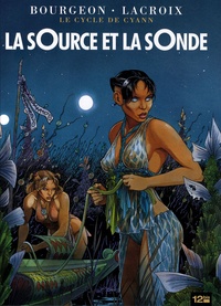 François Bourgeon et Claude Lacroix - Le cycle de Cyann Tome 1 : La source et la sonde.