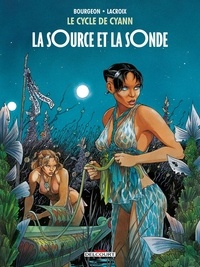 François Bourgeon et Claude Lacroix - Le cycle de Cyann Tome 1 : La source et la sonde.