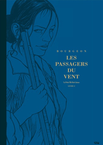 François Bourgeon - Les Passagers du Vent Tome 6 : Edition de Luxe - Livre 2.