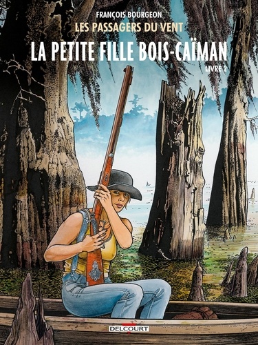 François Bourgeon - Les Passagers du Vent Tome 7 : La petite fille Bois-Caïman - Livre 2.