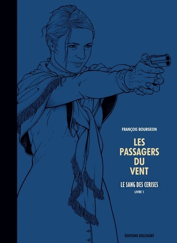 François Bourgeon - Les Passagers du Vent Tome 8 : Le sang des cerises.