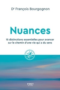 François Bourgognon - Nuances - 15 distinctions essentielles pour avancer sur le chemin d'une vie qui a du sens.