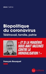 François Bousquet - Biopolitique du coronavirus - Télétravail, famille, patrie.