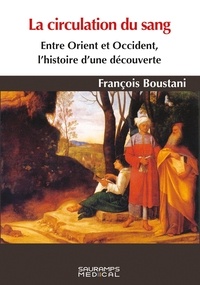 Pdf books free download gratuit gratuitement La circulation du sang  - Entre Orient et Occident, histoire d'une découverte par François Boustani 9791030304008  en francais