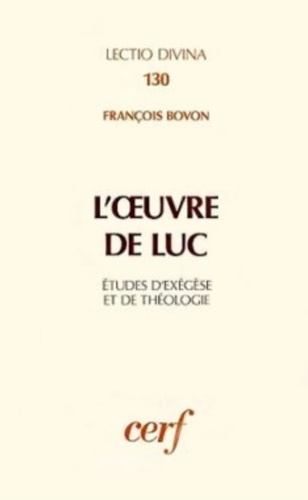 François Bovon - L'Oeuvre de Luc - Etudes d'exégèse et de théologie.