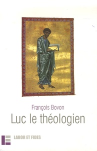 François Bovon - Luc le théologien.