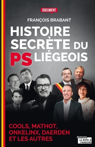 François Brabant - Histoire secrète du PS Liégeois.