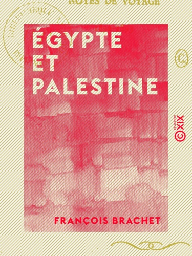Égypte et Palestine - Notes de voyage, 1892-1893