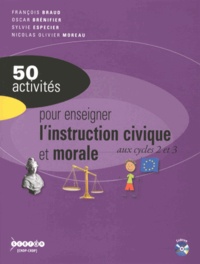 François Braud et Oscar Brenifier - 50 activités pour enseigner l'instruction civique et morale aux cycles 2 et 3. 1 Cédérom