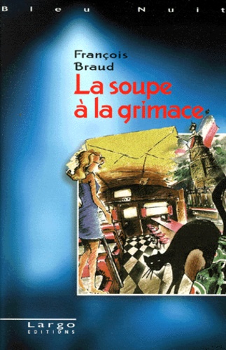 François Braud - La soupe à la grimace.