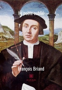 François Briand - Le poète oublié.