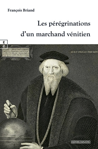 François Briand - Les pérégrinations d’un marchand vénitien - Giovanni Caboto.