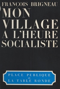 François Brigneau - Mon village à l'heure socialiste.