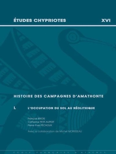 François Briois - Histoire des campagnes d'Amathonte - Tome 1, L'occupation du sol au Néolithique.