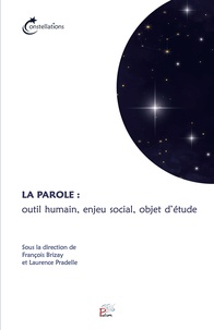 François Brizay et Laurence Pradelle - La parole : outil humain, enjeu social, objet d'étude.