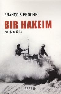 François Broche - Bir Hakeim (mai-juin 1942) - "La bataille qui réveilla les Français".