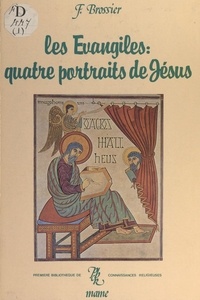 François Brossier et Jean-Paul Barthe - Les Évangiles : quatre portraits de Jésus.