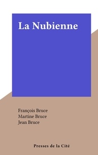 François Bruce et Martine Bruce - La Nubienne.