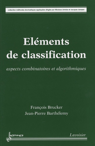 François Brucker et Jean-Pierre Barthélemy - Eléments de classification - Aspects combinatoires et algorithmiques.