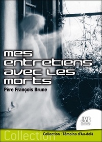 François Brune - Mes entretiens avec les morts.