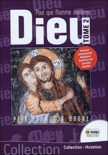 François Brune - Pour que l'homme devienne Dieu - Tome 2, Passion et mort de l'amour : Dieu fait homme.
